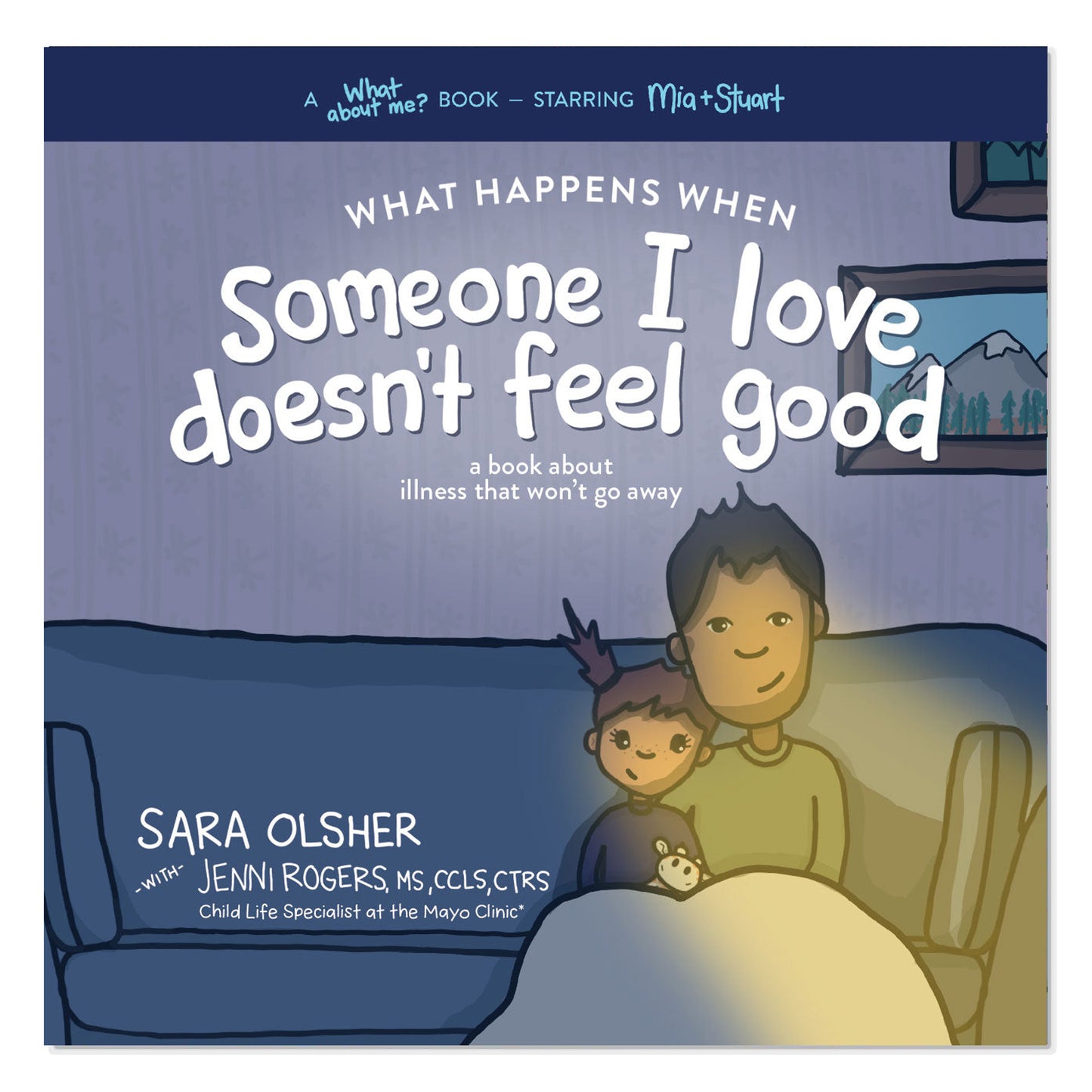 What Happens When Someone I Love Doesn't Feel Good (for Chronic or Terminal Illness)