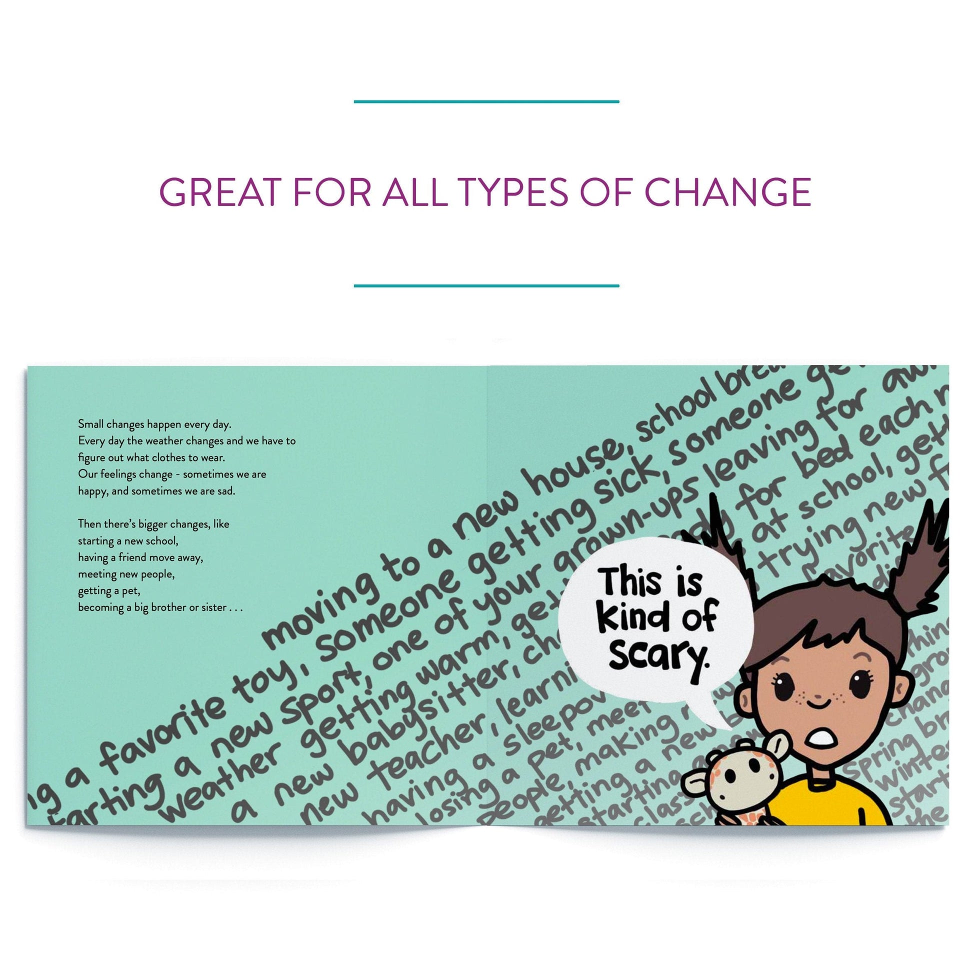 Inside of book, "Nothing Stays the Same, but That's Okay." Great for all types of change when change is kind of scary.