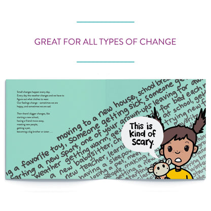 Inside of book, "Nothing Stays the Same, but That's Okay." Great for all types of change when change is kind of scary.
